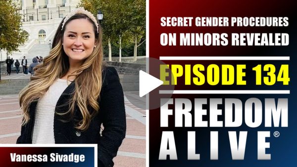 WATCH: Freedom Alive—Secret Gender Procedures on Minors Revealed ...